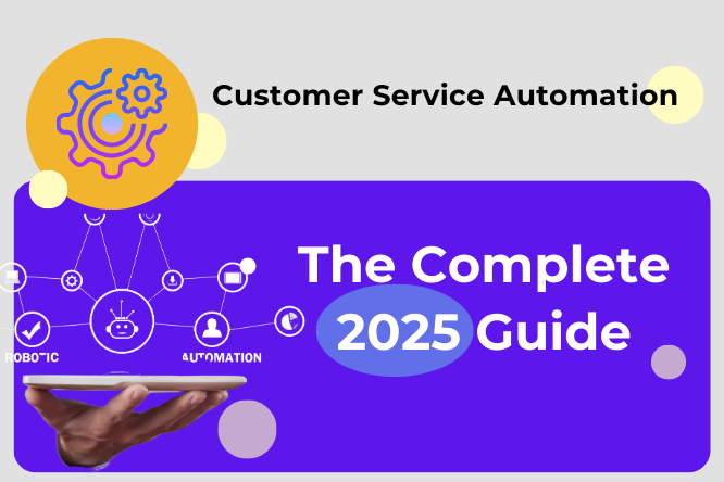 Customer Service Automation: The Complete 2025 Guide